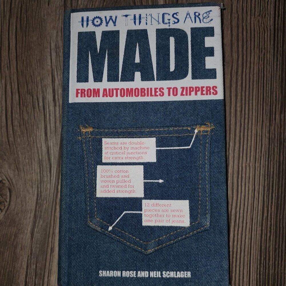 How Things Are Made: From Automobiles to Zippers